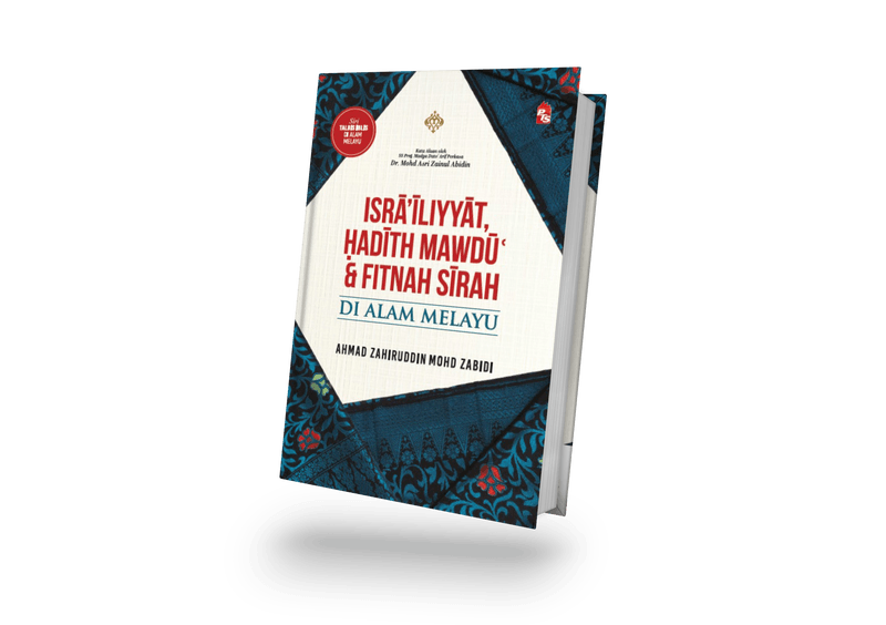 Israiliyat, Hadith Maudu' dan Fitnah Sirah di Alam Melayu